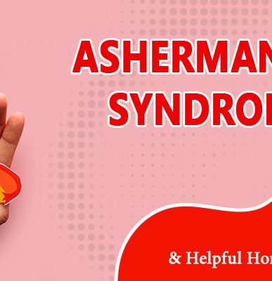 Asherman’s Syndrome- What is it? Causes, Management and helpful Homoeopathic Remedies.