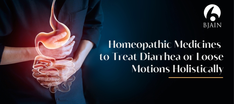 Homeopathic Medicines to Treat Diarrhea or Loose Motions Holistically