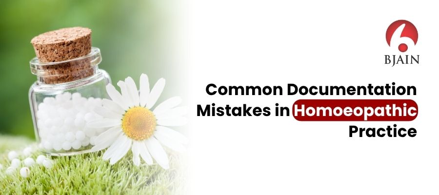 Common Documentation Mistakes in Homoeopathic Practice
